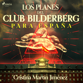 Audiolibro Los planes del club Bilderberg para España  - autor Cristina Martín Jiménez   - Lee Ana Serrano