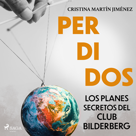 Audiolibro Perdidos. Los planes secretos del club Bilderberg  - autor Cristina Martín Jiménez   - Lee Maite Mulet