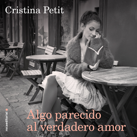 Audiolibro Algo parecido al verdadero amor  - autor Cristina Petit   - Lee Raquel Moreno