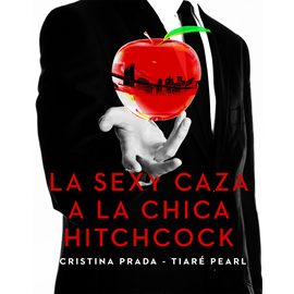Audiolibro La sexy caza a la chica Hitchcock  - autor Cristina Prada;Tiaré Pearl   - Lee Gloria Tarridas