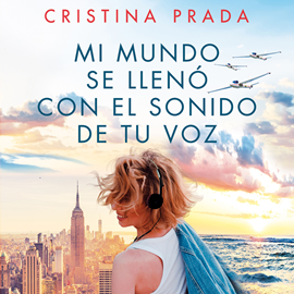 Audiolibro Mi mundo se llenó con el sonido de tu voz  - autor Cristina Prada   - Lee Equipo de actores
