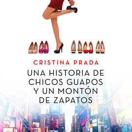 Audiolibro Una historia de chicos guapos y un montón de zapatos  - autor Cristina Prada   - Lee Marta Begué