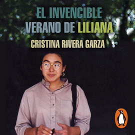 Audiolibro El invencible verano de Liliana  - autor Cristina Rivera Garza   - Lee Ayari Rivera