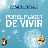 Audiolibro Por el placer de vivir  - autor César Lozano   - Lee Noé Velázquez