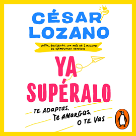 Audiolibro ¡Ya supéralo!  - autor César Lozano   - Lee Noé Velázquez