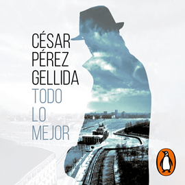 Audiolibro Todo lo mejor  - autor César Pérez Gellida   - Lee Patxi Freytez