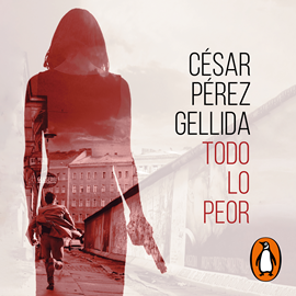 Audiolibro Todo lo peor  - autor César Pérez Gellida   - Lee Patxi Freytez
