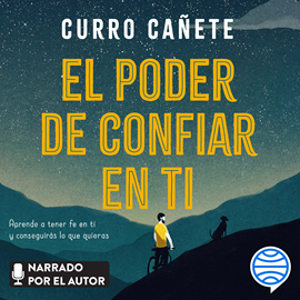 Audiolibro El poder de confiar en ti  - autor Curro Cañete   - Lee Chema Agulló