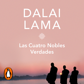 Audiolibro Las cuatro nobles verdades  - autor Dalai Lama   - Lee Josué Morales