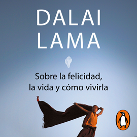 Audiolibro Sobre la felicidad, la vida y cómo vivirla  - autor Dalai Lama   - Lee Equipo de actores