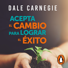 Audiolibro Acepta el cambio para lograr el éxito  - autor Dale Carnegie   - Lee Eduardo Díaz de León