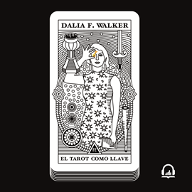 Audiolibro El tarot como llave  - autor Dalia F. Walker   - Lee Dalia F. Walker