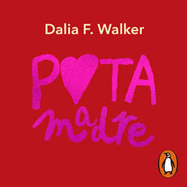 Audiolibro Puta madre  - autor Dalia F. Walker   - Lee Dalia F. Walker