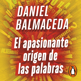 Audiolibro El apasionante origen de las palabras  - autor Daniel Balmaceda   - Lee Nicolás Ginesin
