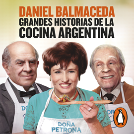 Audiolibro Grandes historias de la cocina argentina  - autor Daniel Balmaceda   - Lee Nicolás Ginesin