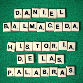 Audiolibro Historia de las palabras  - autor Daniel Balmaceda   - Lee Sebastián Pinardi