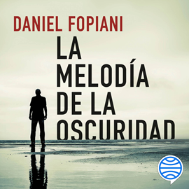 Audiolibro La melodía de la oscuridad  - autor Daniel Fopiani   - Lee Luis Posada