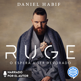 Audiolibro Ruge o espera a ser devorado  - autor Daniel Habif   - Lee Daniel Habif