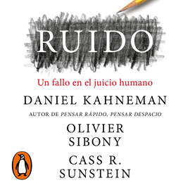 Audiolibro Ruido  - autor Daniel Kahneman;Olivier Sibony;Cass R. Sunstein   - Lee Humberto Solórzano