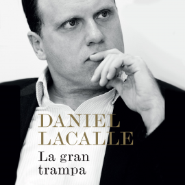 Audiolibro La gran trampa  - autor Daniel Lacalle   - Lee Carlos Moreno