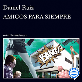 Audiolibro Amigos para siempre  - autor Daniel Ruiz   - Lee Miguel Coll