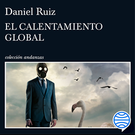 Audiolibro El calentamiento global  - autor Daniel Ruiz   - Lee Miguel Coll