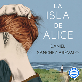 Audiolibro La isla de Alice  - autor Daniel Sánchez Arévalo   - Lee Rosa López