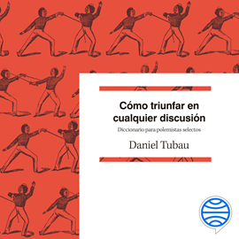 Audiolibro Cómo triunfar en cualquier discusión  - autor Daniel Tubau   - Lee Miguel Ángel Jenner