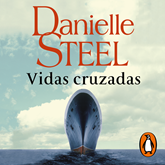 Audiolibro Vidas cruzadas  - autor Danielle Steel   - Lee Erika Robledo