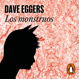 Audiolibro Los monstruos  - autor Dave Eggers   - Lee Carlos Manuel Vesga