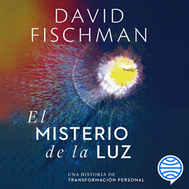 Audiolibro El misterio de la luz  - autor David Fischman   - Lee Gonzalo Arturo Calmet Otero