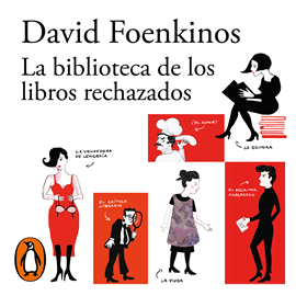 Audiolibro La biblioteca de los libros rechazados  - autor David Foenkinos   - Lee Íñigo Álvarez de Lara Moreno