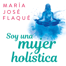 Audiolibro Soy una mujer holística  - autor David Gómez   - Lee María José Flaqué