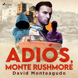 Audiolibro Adiós, monte Rushmore  - autor David Monteagudo   - Lee Pablo Ibañez Durán