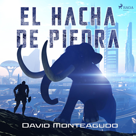 Audiolibro El hacha de piedra  - autor David Monteagudo   - Lee Pablo Ibañez Durán