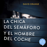 Audiolibro La Chica del Semáforo y el Hombre del Coche  - autor David Orange   - Lee Juan Magraner