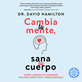 Audiolibro Cambia tu mente, sana tu cuerpo  - autor David R. Hamilton   - Lee Juan Manuel Vargas