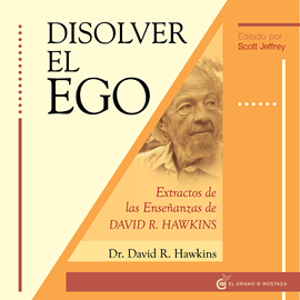 Audiolibro Disolver el ego  - autor David R.Hawkins   - Lee Juan Miguel Díez