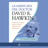 Audiolibro La sabiduría del doctor David R. Hawkins  - autor David R.Hawkins   - Lee Juan Miguel Díez