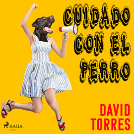Audiolibro Cuidado con el perro  - autor David Torres   - Lee Eladio Ramos