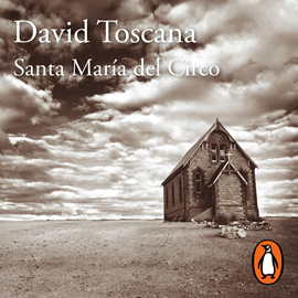 Audiolibro Santa María del Circo  - autor David Toscana   - Lee Javier Poza