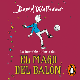 Audiolibro La increíble historia de... El mago del balón  - autor David Walliams   - Lee Raúl Llorens
