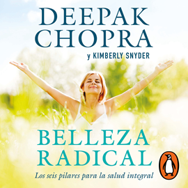 Audiolibro Belleza radical  - autor Deepak Chopra;Kimberly Snyder   - Lee Carlos Torres