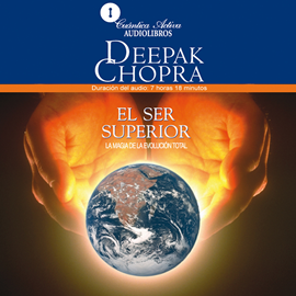 Audiolibro El ser superior  - autor Deepak Chopra   - Lee Emilio Evergenyi Matos