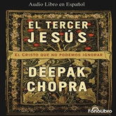 Audiolibro El Tercer Jesús: El Cristo que todos llevamos por dentro  - autor Deepak Chopra   - Lee Argenis Chirivella