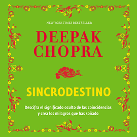 Audiolibro Sincrodestino - Descifra el significado oculto de las coincidencias  - autor Deepak Chopra   - Lee Carlos Torres