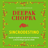 Audiolibro Sincrodestino - Descifra el significado oculto de las coincidencias  - autor Deepak Chopra   - Lee Carlos Torres