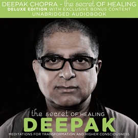 Audiolibro The Secret of Healing  - autor Deepak Chopra   - Lee Deepak Chopra