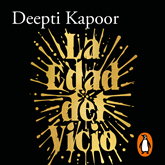 Audiolibro La Edad del Vicio  - autor Deepti Kapoor   - Lee Esther Cordero
