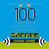 100 momentos que marcaron el mundo contemporáneo